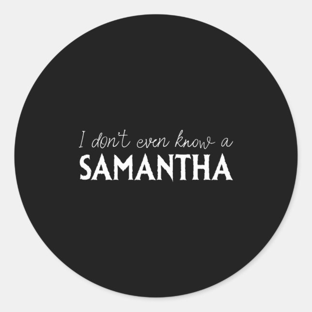 I Don't Even Know A Samantha Funny Distressed Snow Classic Round Sticker (Front)