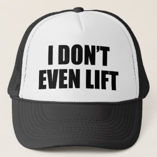 I Don't Even Lift Trucker Hat