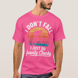 I Don'T Fall I Just Do Gravity Checks Bmx Racing T-Shirt