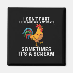 I Don't Fart I Just Whisper In My Pants Chicken Hu Magnet