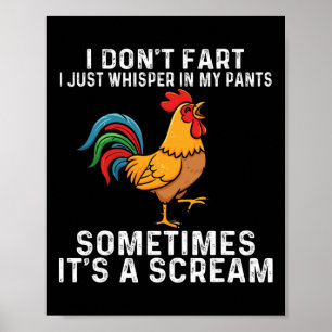 I Don't Fart I Just Whisper In My Pants Chicken Hu Poster