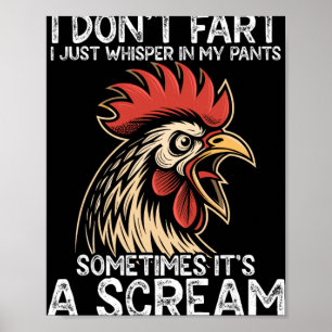 I Dont Fart I Just Whisper In My Pants Chicken  Poster