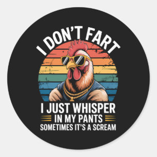 I Don't Fart I Just Whisper In My Pants Funny Chic Classic Round Sticker