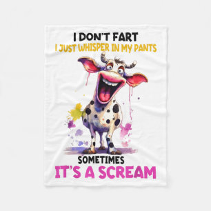 I Don't Fart I Just Whisper In My Pants It's A Scr Fleece Blanket