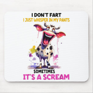 I Don't Fart I Just Whisper In My Pants It's A Scr Mouse Pad