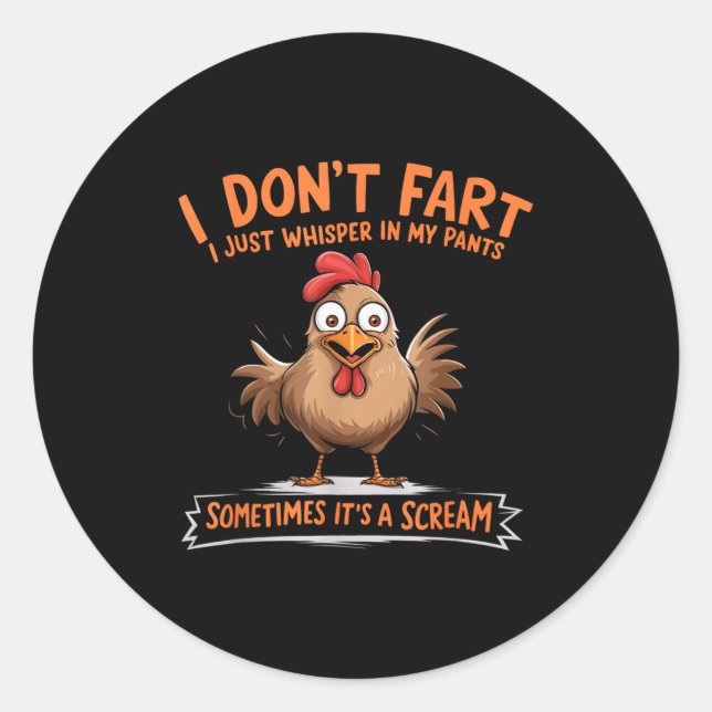 I Don't Fart I Whisper In My Pants - Funny Chicken Classic Round Sticker (Front)