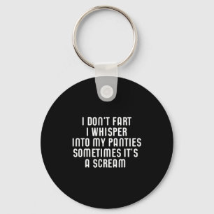 I Don't Fart I Whisper Into My Panties Funny  Key Ring