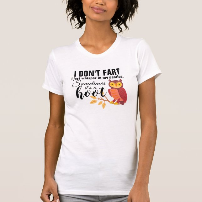 I Don't Fart Just Whisper in My Panties Funny Fart T-Shirt (Front)