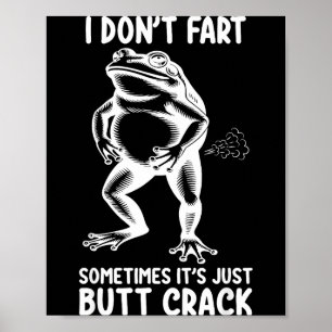 I don't fart sometimes it's just butt frog funny poster