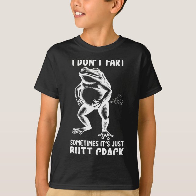 I don't fart sometimes it's just butt frog funny  T-Shirt (Front)