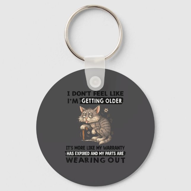 I Don't Feel Like I'm Getting Older It's More Like Key Ring (Front)