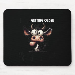 I Don't Feel Like I'm Getting Older It's More Like Mouse Pad