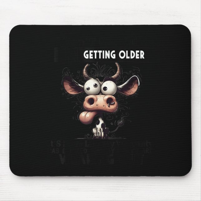 I Don't Feel Like I'm Getting Older It's More Like Mouse Pad (Front)