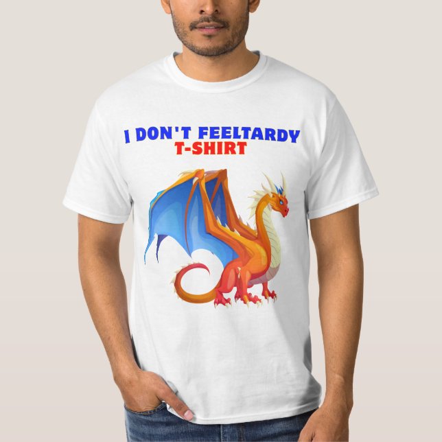 I don't Feel Tardy T-Shirt (Front)