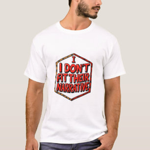 I Don't Fit Their Narrative T-Shirt