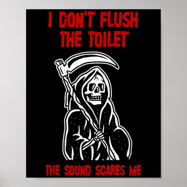 I Don't Fluhe Toilet The Sound Es Me Death Quote  Poster (Front)