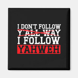 I Don't Follow Y'all Way I Follow Yahweh Christian Magnet