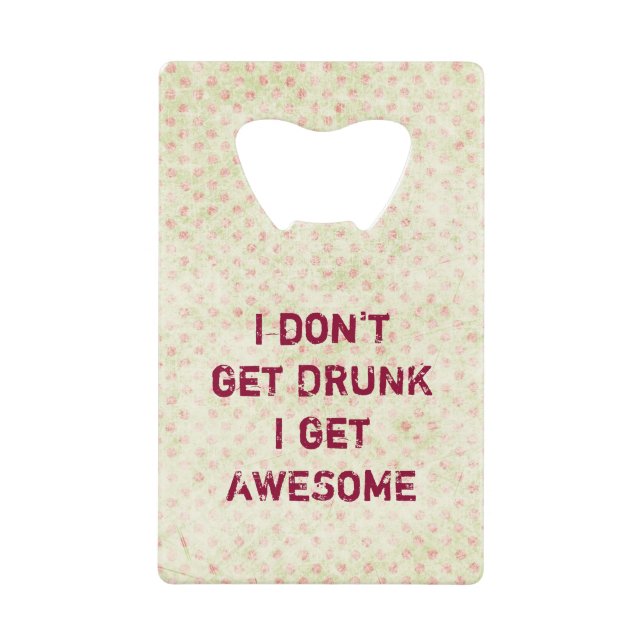 I don't get drunk i get awesome (Front)