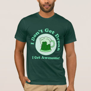 I Don't Get Drunk Shirt
