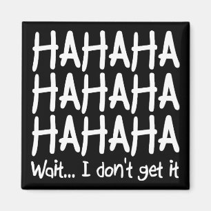 I Don't Get It Funny Fridge Magnet