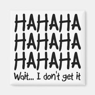 I Don't Get It Funny Fridge Magnet