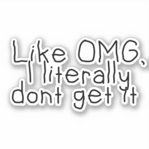 I Don't Get It Sassy Funny Quote Sticker