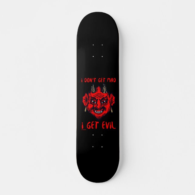 I DON'T GET MAD, I GET EVIL funny devil horror     Skateboard (Front)
