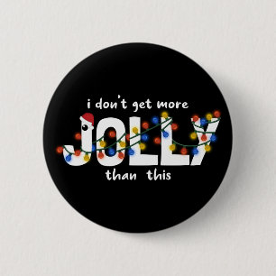 I don't get more JOLLY than this funny Typography 6 Cm Round Badge