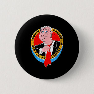 I Don't Get No Respect Dangerfield Uni-adults Blac 6 Cm Round Badge