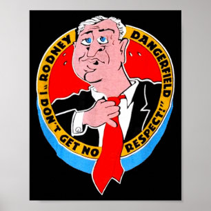 I Don't Get No Respect Dangerfield Uni-adults Blac Poster