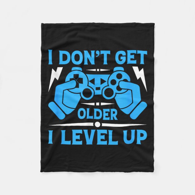 I Don't Get Older I Level Up Funny Gaming Quotes B Fleece Blanket (Front)