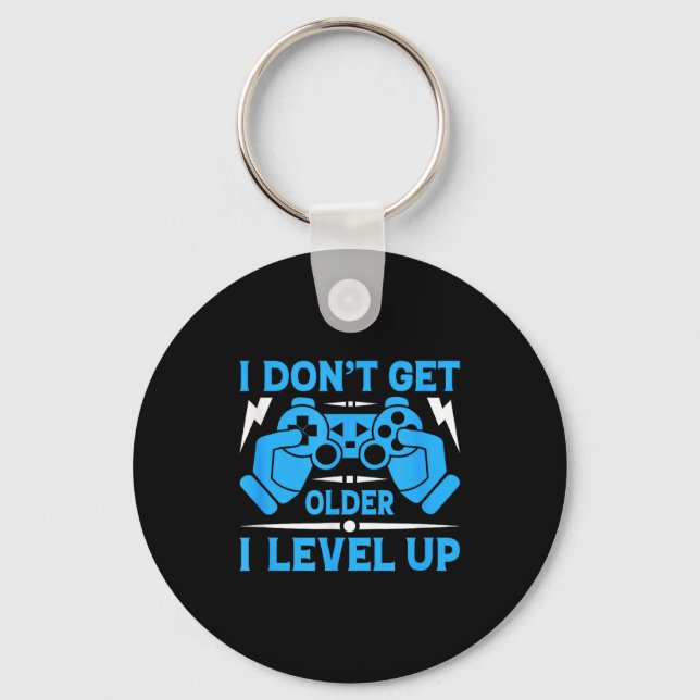 I Don't Get Older I Level Up Funny Gaming Quotes B Key Ring (Front)