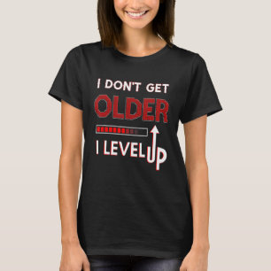 I Don't Get Older I Level Up Gamer Birthday T-Shirt