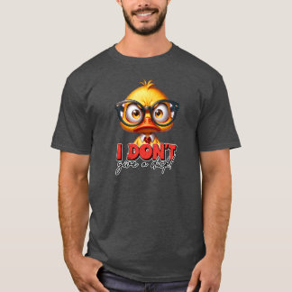 I Don't Give a Duck Character Sarcasm T-Shirt