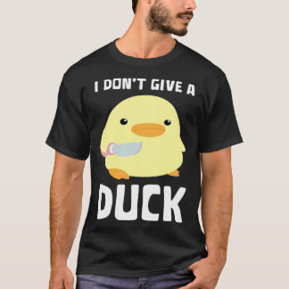 I Don't Give A Duck   Duck With Knife Meme T-Shirt