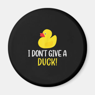 I Dont Give a Duck Funny Rubber Duck Men Women Magnet