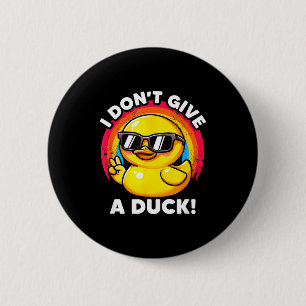 I Don't Give A Duck Lover Funny Duck Owner Rude I  6 Cm Round Badge