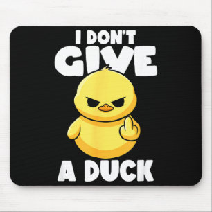 I Don't Give A Duck Lover Funny Duck Owner Rude I  Mouse Pad