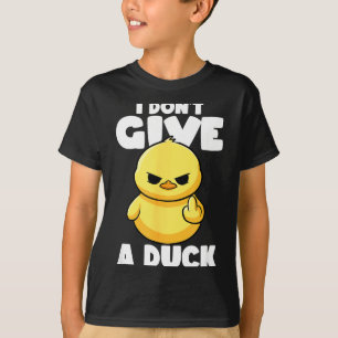 I Don't Give A Duck Lover Funny Duck Owner Rude I  T-Shirt