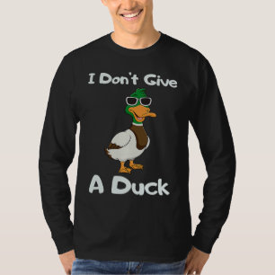 I Don't Give a Duck Sarcasm Humor Sayings T-Shirt