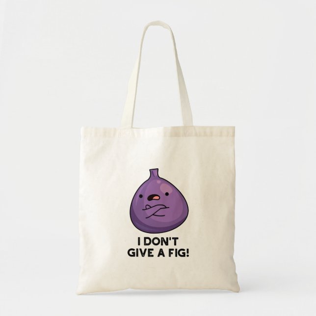I Don't Give A Fig Funny Sassy Fruit Pun Tote Bag (Front)