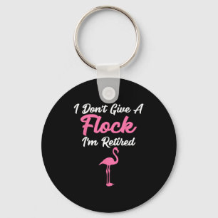 I Don't Give A Flock I'm Retired Funny Flamingo Key Ring