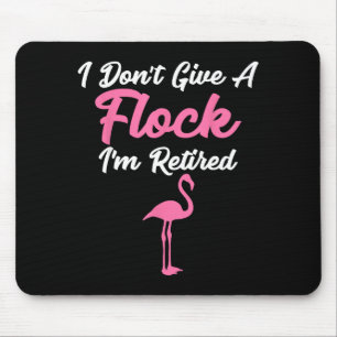 I Don't Give A Flock I'm Retired Funny Flamingo Mouse Pad
