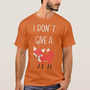 I Dont Give A Fo Funny Humour T-Shirt