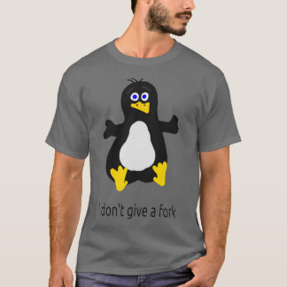 I DONT GIVE A FORK LINUX FAN  T-Shirt