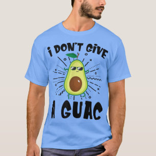 I Don't Give A Guac Avocado Guacamole Funny T-Shir T-Shirt