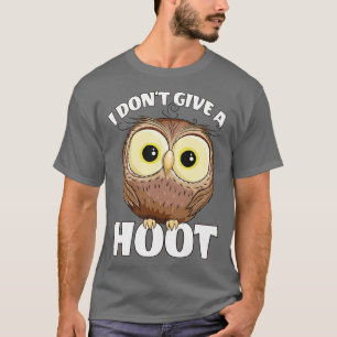 I Dont Give A Hoot Funny Googly Eyes Owl T-Shirt