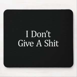 I Don't Give A -  Mouse Pad