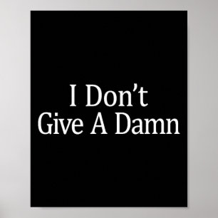 I Don't Give A -  Poster