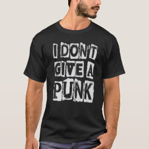 I Don't Give A Punk  Gothic  Concert    Goth  1 T-Shirt